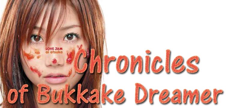 Chronicles of Bukkake Dreamer