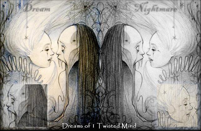 Dreams of 1 Twisted Mind