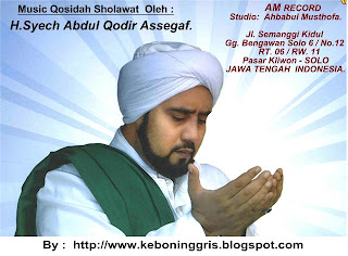Qasidah Sholawat Oleh : Habib Syech Abdul Qodir Assegaf.