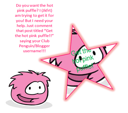 Get the hot pink puffle!!