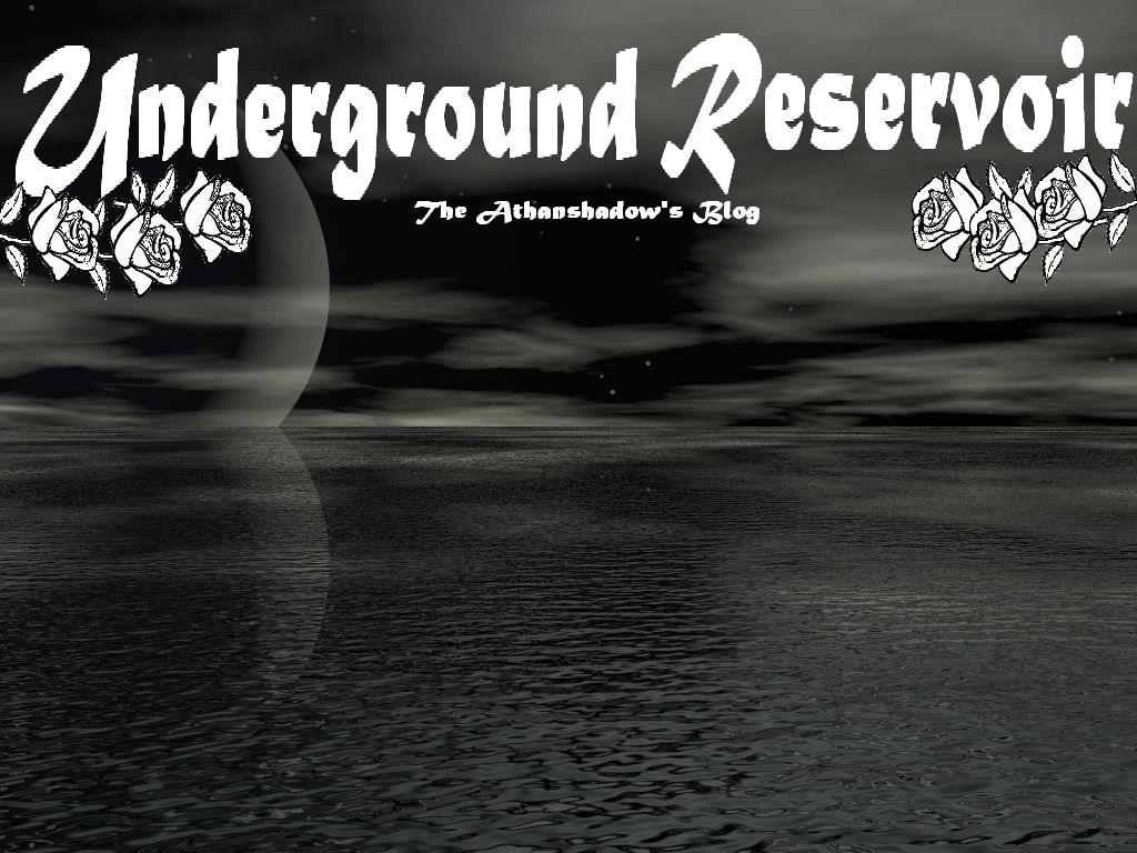 +Underground Reservoir: The Athanshadow's Blog+