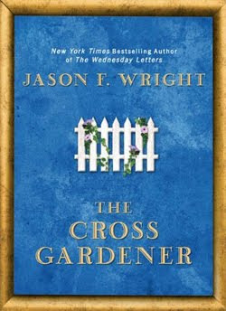 The Cross Gardener by Jason F Wright