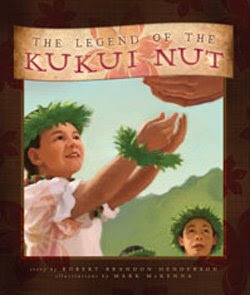The Legend of the Kukui Nut by Robert Brandon Henderson; illus. Mark McKenna