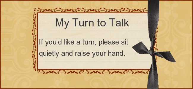 My turn to talk