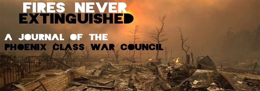Fires never extinguished: A blog of the Phoenix Class War Council