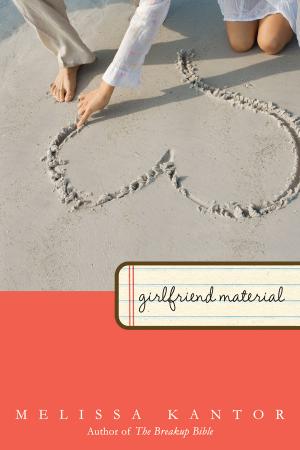 Girlfriend Material by Melissa Kantor