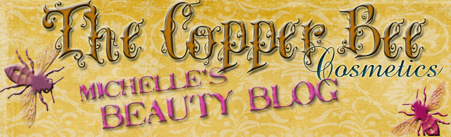 The Copper Bee Cosmetics: Michelle's Beauty Blog