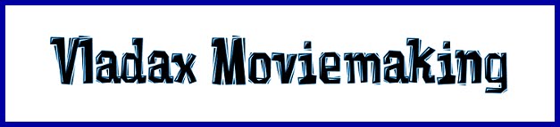 Vladax Moviemaking