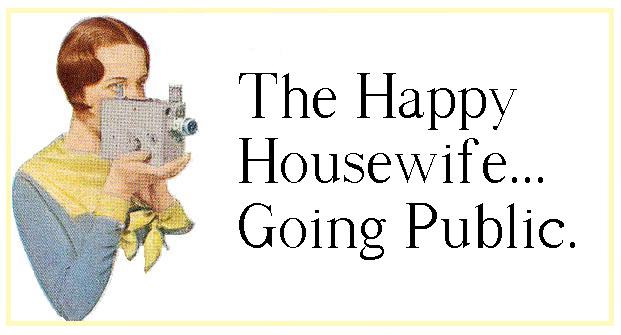 The Happy Housewife...Going Public.