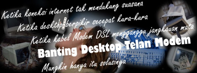 Banting Desktop Telan Modem