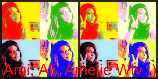 Ami, Ali, Amelie whatever :)