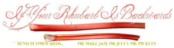 if your rhubarb is backwards....