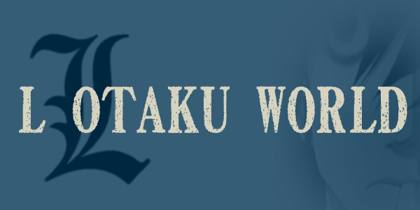 L  OTAKU  WORLD