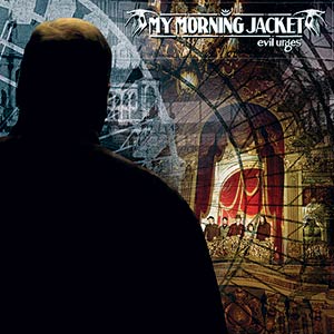 Mejores discos del 2005 al 2010 My+morning+jacket+-+evil+urges