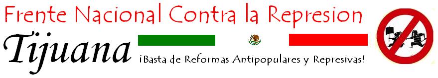 Frente Nacional Contra la Represion - Tijuana