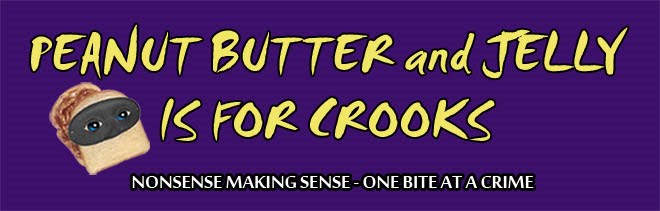 Peanut Butter and Jelly is for Crooks