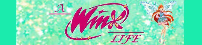 A Winx Life