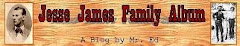 Click this link to go to my Jesse James family album blog