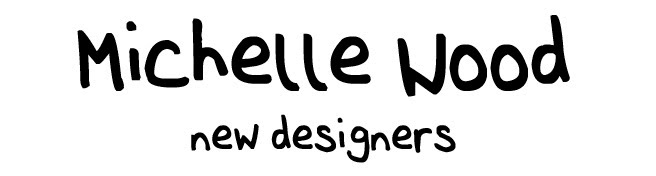 Michelle Wood New Designers
