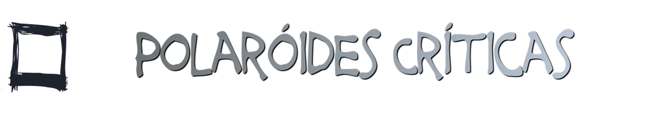 POLARÓIDES CRÍTICAS