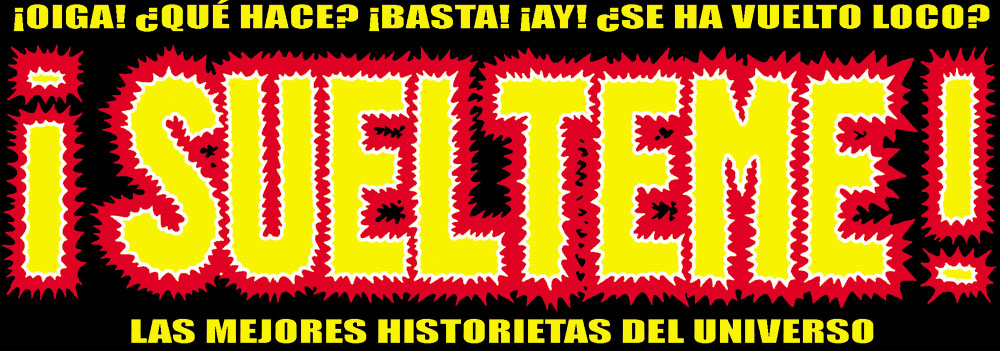 ¡SUÉLTEME!