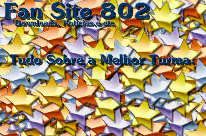 Fan site 802... Tudo sobre a Melhor Turma..