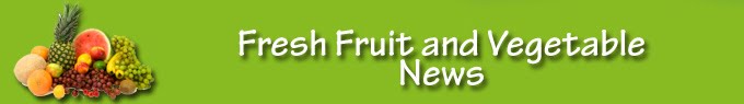 Fresh Fruit and Vegetable News