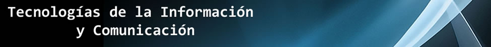 Tecnologías de la Información y Comunicación