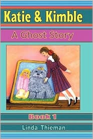 Bookfoolery : Katie and Kimble: A Ghost Story (Book 1) by Linda Thieman