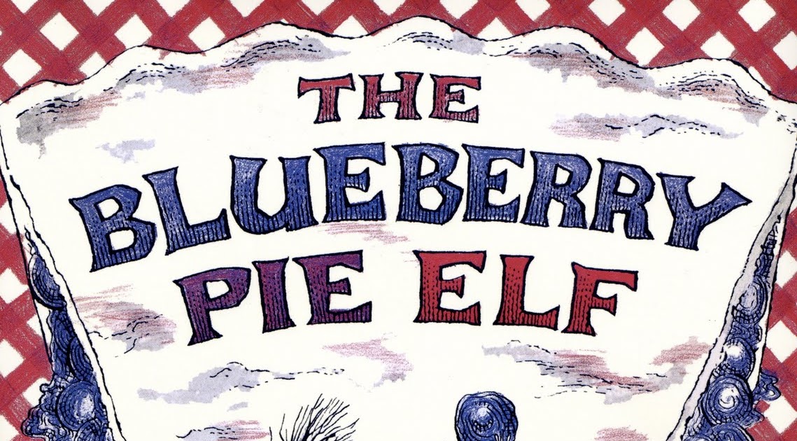 Nothing in the House The Blueberry Pie Elf