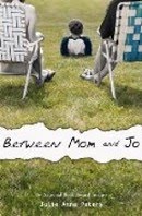 Just Finished ... Between Mom and Jo by Julie Anne Peters