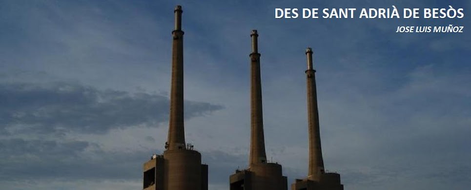 Des de Sant Adrià de Besòs Jose Luis Muñoz