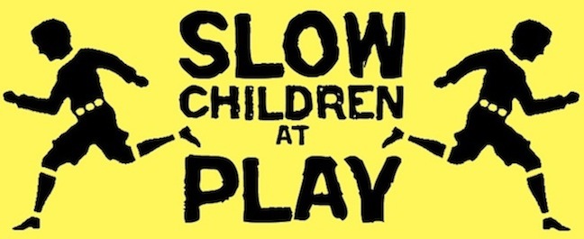 Slow Children at Play