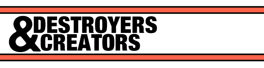Destroyers & Creators
