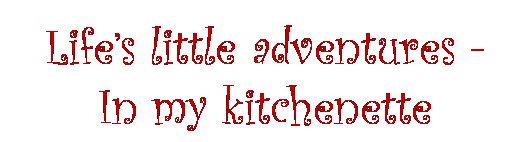 Life's little adventures - In my kitchenette