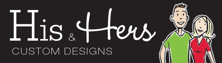 His & Hers Custom Designs