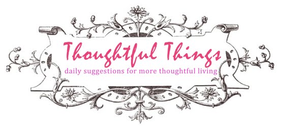 Thoughtful Things . . .