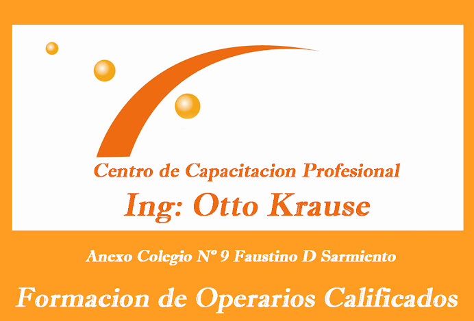 - - - Centro de Capacitacion Profesional de Operarios Calificados "Ing Otto Krause"  - - -