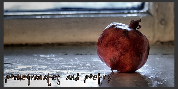 pomegranates and poetry