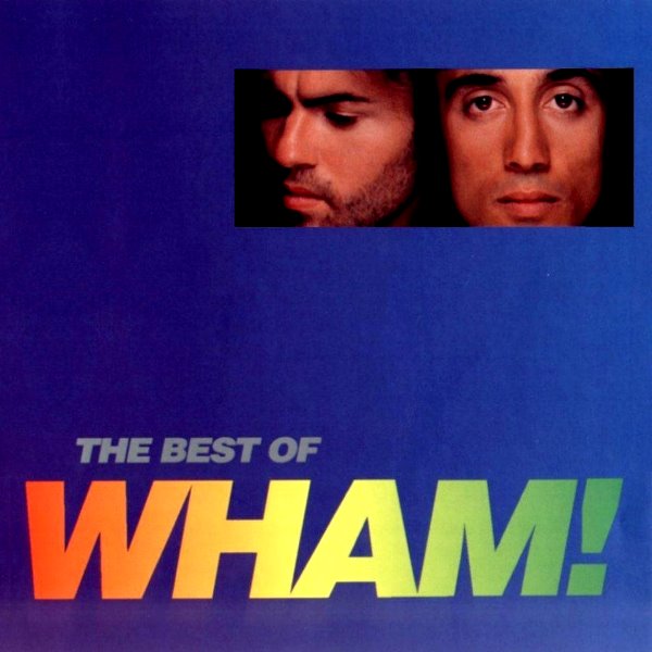 "The Best of Wham!: If You Were There..."