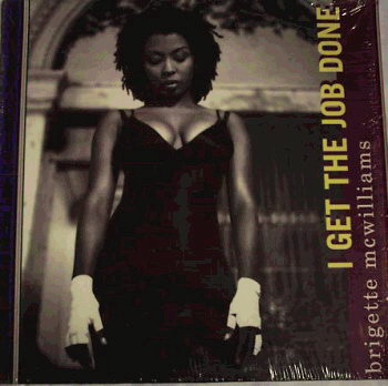 Brigette McWilliams - I Get The Job Done Brigette McWilliams - I Get The Job Done