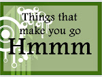 Things that make you go hmm...