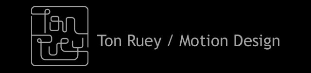 Ton Ruey / Motion Design
