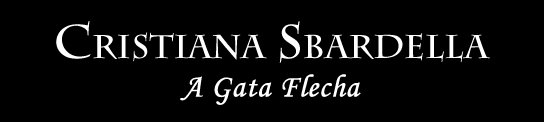 Cristiana Sbardella - A Gata Flecha