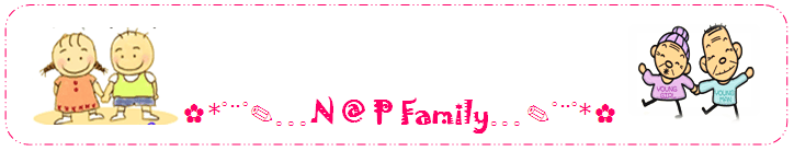 (◕‿◕✿) N @ P Family ｡｡｡✿*ﾟ¨ﾟ✎