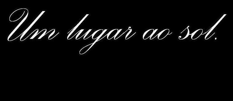 Um lugar ao sol ♥