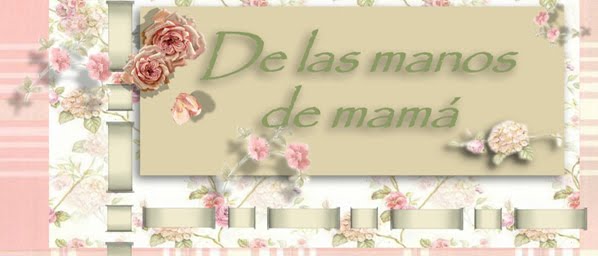 De las manos de mamá