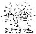 Tired of snow