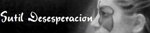 Sutil Desesperacion