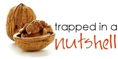 Trapped In A Nut Shell